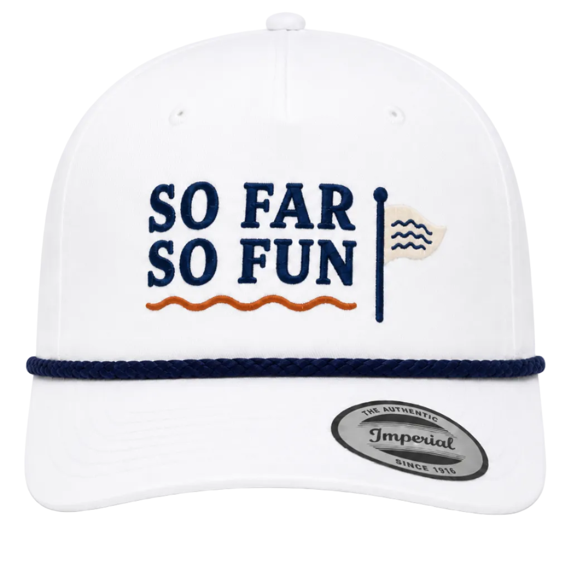 A white baseball cap with navy blue and orange embroidered graphics on the front that read 'SO FAR SO FUN' alongside a small flag motif. A navy blue rope detail runs across the front, and a silver oval sticker on the brim reads 'Imperial'.